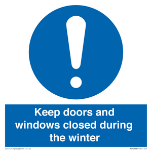 Keep doors and windows closed during the winter